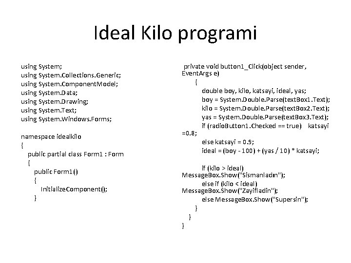 Ideal Kilo programi using System; using System. Collections. Generic; using System. Component. Model; using