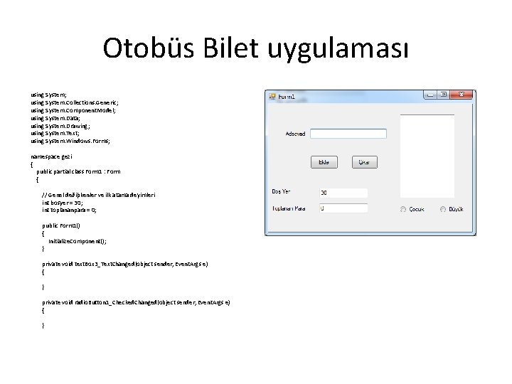 Otobüs Bilet uygulaması using System; using System. Collections. Generic; using System. Component. Model; using