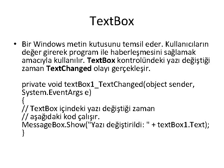 Text. Box • Bir Windows metin kutusunu temsil eder. Kullanıcıların değer girerek program ile