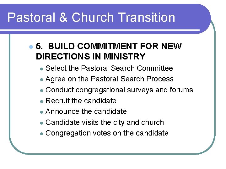 Pastoral & Church Transition l 5. BUILD COMMITMENT FOR NEW DIRECTIONS IN MINISTRY Select
