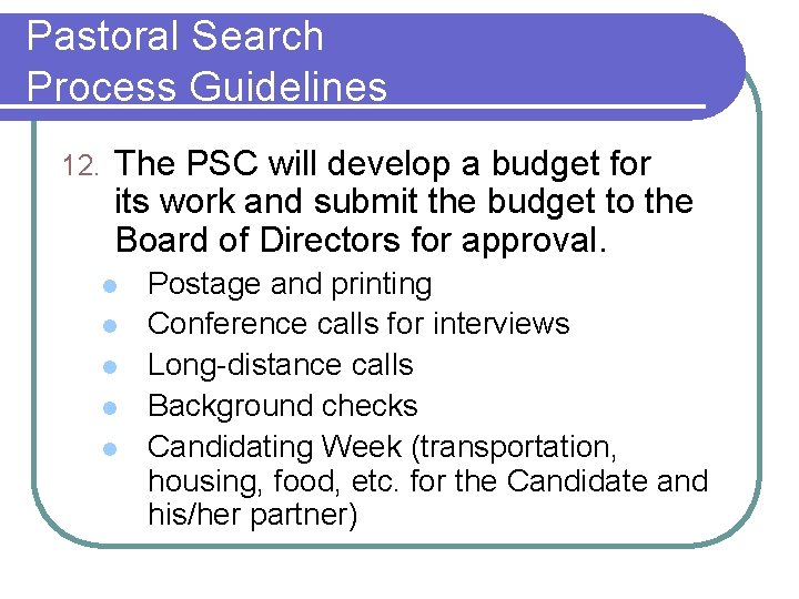 Pastoral Search Process Guidelines 12. The PSC will develop a budget for its work