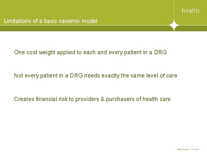 Limitations of a basic casemix model One cost weight applied to each and every