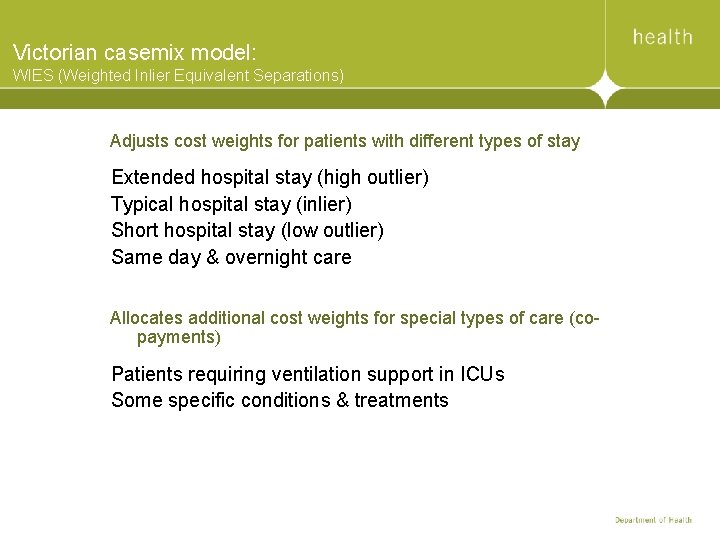 Victorian casemix model: WIES (Weighted Inlier Equivalent Separations) Adjusts cost weights for patients with