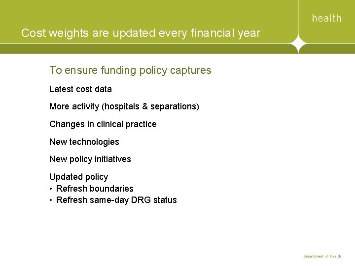 Cost weights are updated every financial year To ensure funding policy captures Latest cost