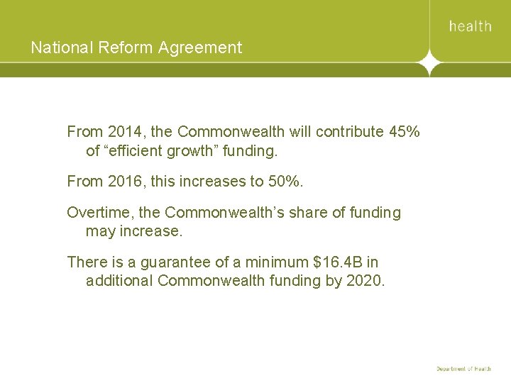National Reform Agreement From 2014, the Commonwealth will contribute 45% of “efficient growth” funding.