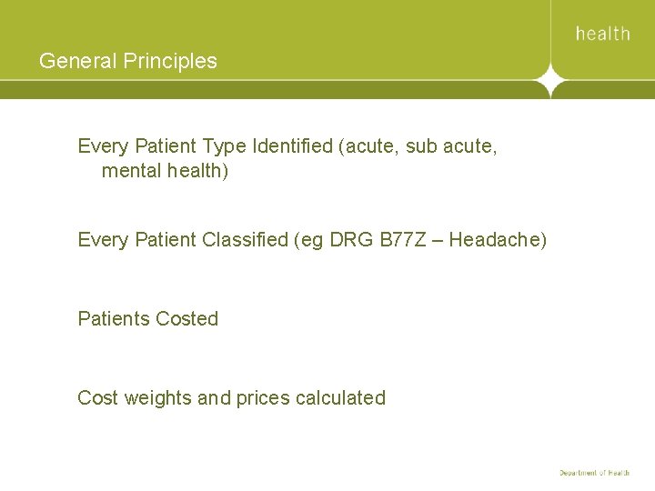 General Principles Every Patient Type Identified (acute, sub acute, mental health) Every Patient Classified