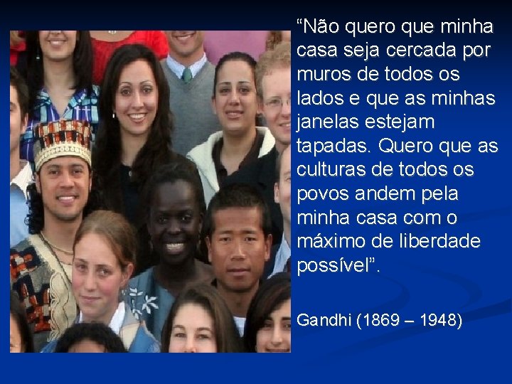 “Não quero que minha casa seja cercada por muros de todos os lados e “Não quero que minha casa seja cercada por muros de todos os lados e