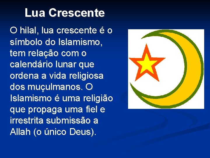 Lua Crescente O hilal, lua crescente é o símbolo do Islamismo, tem relação com Lua Crescente O hilal, lua crescente é o símbolo do Islamismo, tem relação com