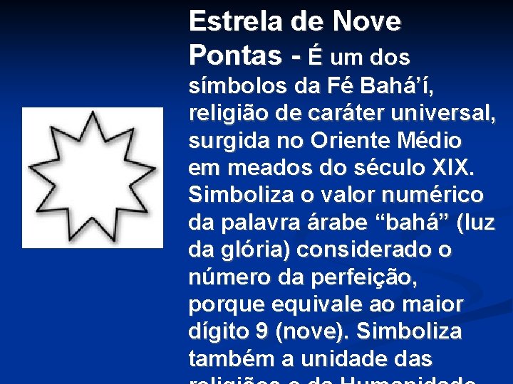 Estrela de Nove Pontas - É um dos símbolos da Fé Bahá’í, religião de Estrela de Nove Pontas - É um dos símbolos da Fé Bahá’í, religião de
