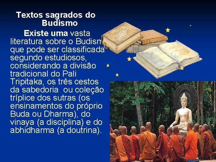 Textos sagrados do Budismo Existe uma vasta literatura sobre o Budismo que pode ser Textos sagrados do Budismo Existe uma vasta literatura sobre o Budismo que pode ser
