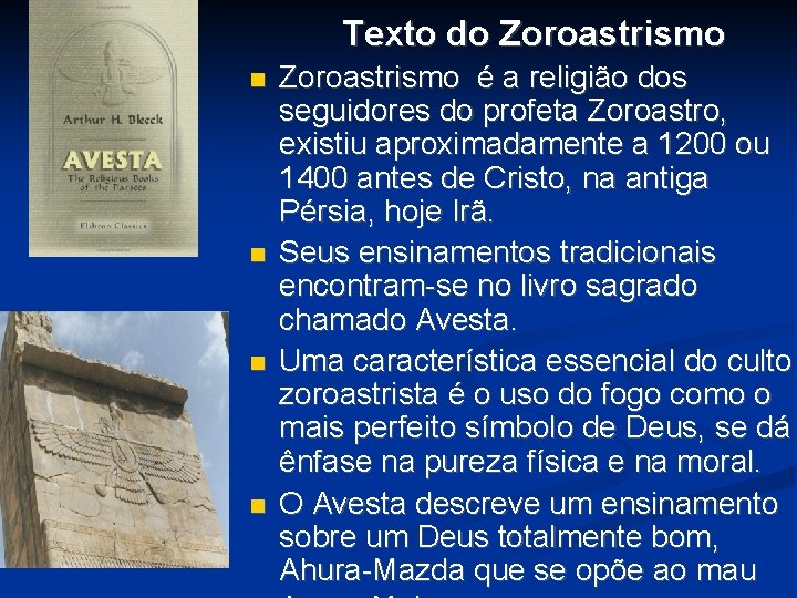 Texto do Zoroastrismo é a religião dos seguidores do profeta Zoroastro, existiu aproximadamente a Texto do Zoroastrismo é a religião dos seguidores do profeta Zoroastro, existiu aproximadamente a