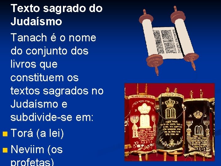Texto sagrado do Judaísmo Tanach é o nome do conjunto dos livros que constituem Texto sagrado do Judaísmo Tanach é o nome do conjunto dos livros que constituem