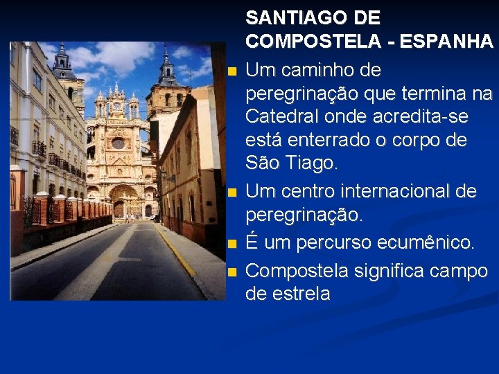 SANTIAGO DE COMPOSTELA - ESPANHA Um caminho de peregrinação que termina na Catedral SANTIAGO DE COMPOSTELA - ESPANHA Um caminho de peregrinação que termina na Catedral