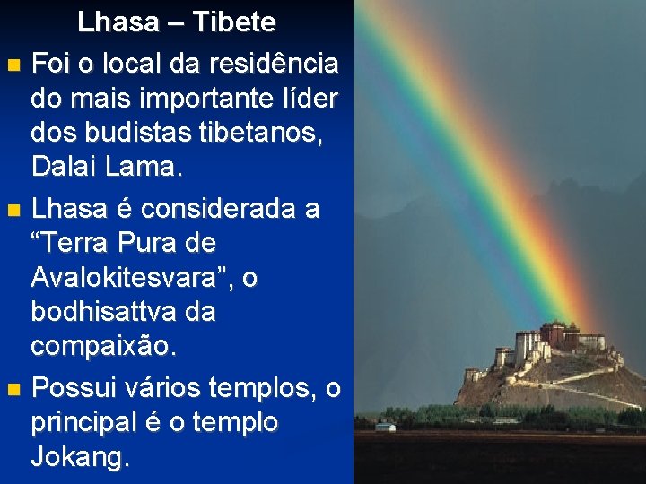 Lhasa – Tibete Foi o local da residência do mais importante líder dos budistas Lhasa – Tibete Foi o local da residência do mais importante líder dos budistas