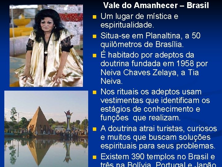 Vale do Amanhecer – Brasil Um lugar de mística e espiritualidade. Situa-se em Vale do Amanhecer – Brasil Um lugar de mística e espiritualidade. Situa-se em