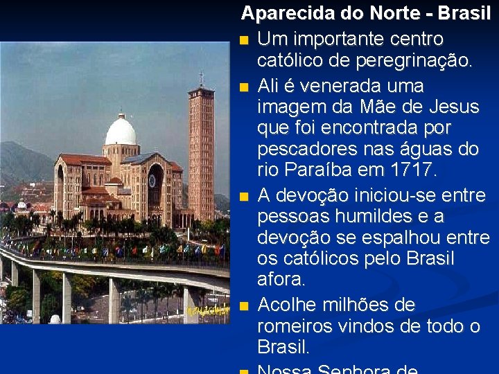 Aparecida do Norte - Brasil Um importante centro católico de peregrinação. Ali é venerada Aparecida do Norte - Brasil Um importante centro católico de peregrinação. Ali é venerada