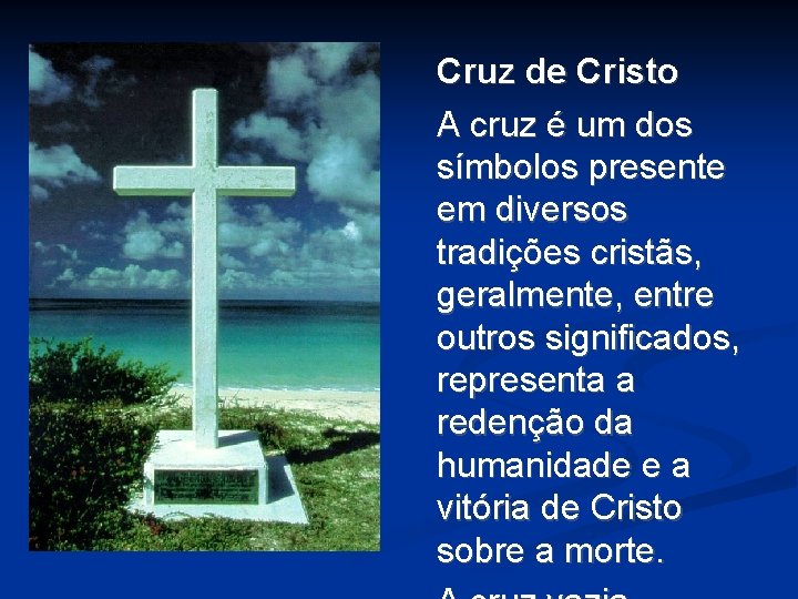 Cruz de Cristo A cruz é um dos símbolos presente em diversos tradições cristãs, Cruz de Cristo A cruz é um dos símbolos presente em diversos tradições cristãs,