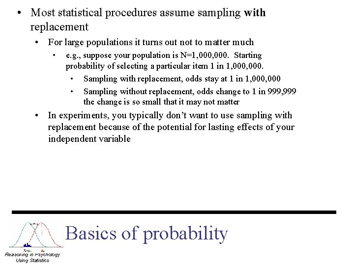  • Most statistical procedures assume sampling with replacement • For large populations it