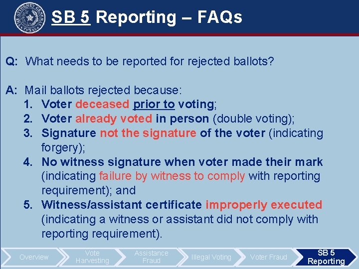 SB 5 Reporting – FAQs Q: What needs to be reported for rejected ballots?