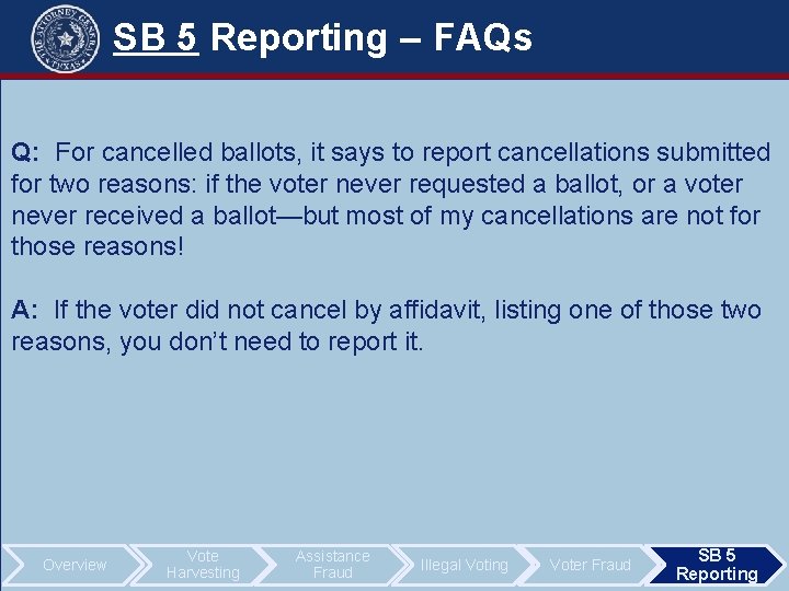 SB 5 Reporting – FAQs Q: For cancelled ballots, it says to report cancellations