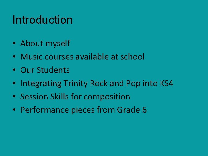 Music Class Introduction Introduction About myself Music courses available at school