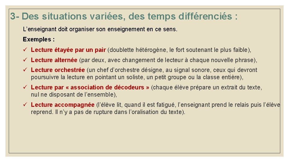 3 - Des situations variées, des temps différenciés : L’enseignant doit organiser son enseignement 3 - Des situations variées, des temps différenciés : L’enseignant doit organiser son enseignement