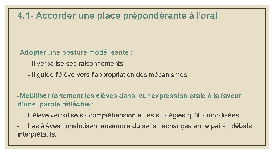4. 1 - Accorder une place prépondérante à l’oral -Adopter une posture modélisante : 4. 1 - Accorder une place prépondérante à l’oral -Adopter une posture modélisante :