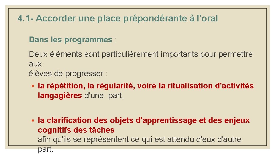 4. 1 - Accorder une place prépondérante à l’oral Dans les programmes : Deux 4. 1 - Accorder une place prépondérante à l’oral Dans les programmes : Deux