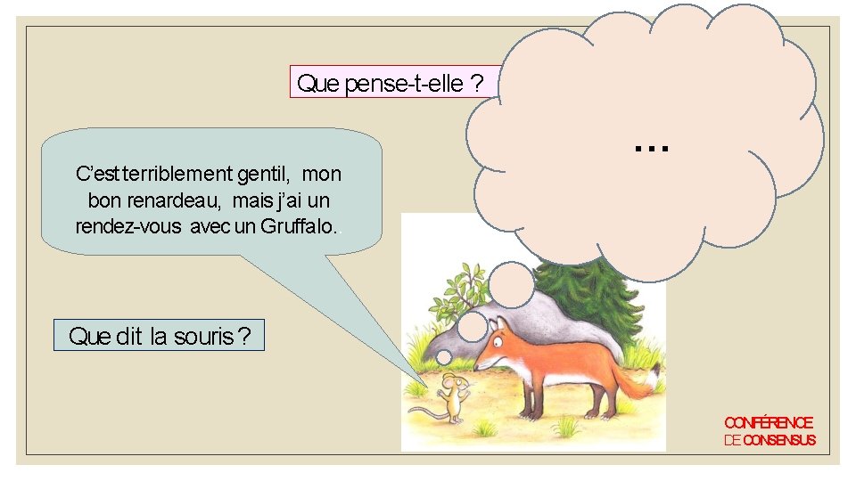 Que pense-t-elle ? … C’est terriblement gentil, mon bon renardeau, mais j’ai un rendez-vous Que pense-t-elle ? … C’est terriblement gentil, mon bon renardeau, mais j’ai un rendez-vous