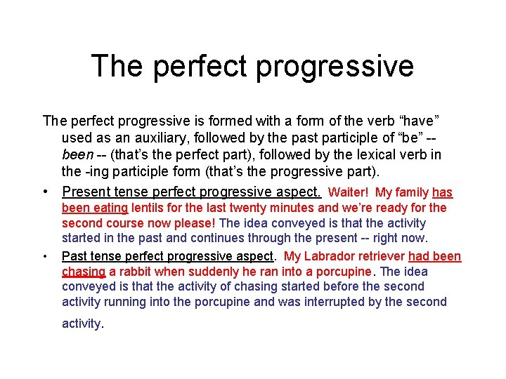 The perfect progressive is formed with a form of the verb “have” used as