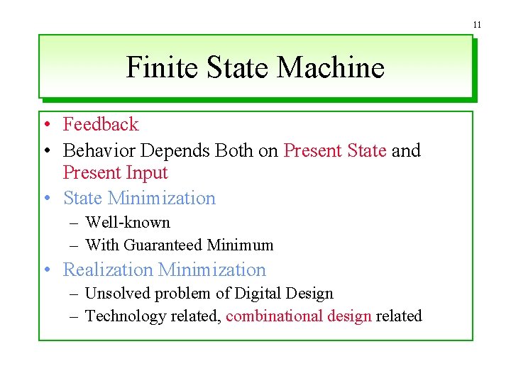 11 Finite State Machine • Feedback • Behavior Depends Both on Present State and