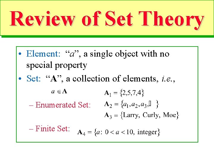 Review of Set Theory 20 • Element: “a”, a single object with no special