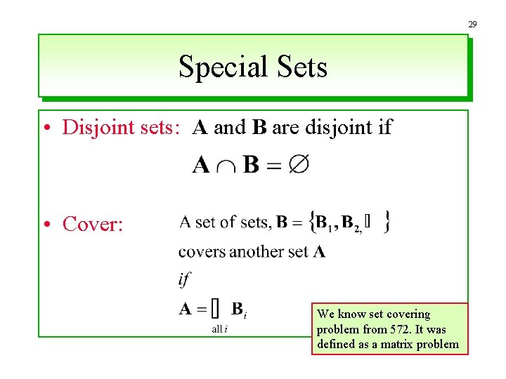 29 Special Sets • Disjoint sets: A and B are disjoint if • Cover: