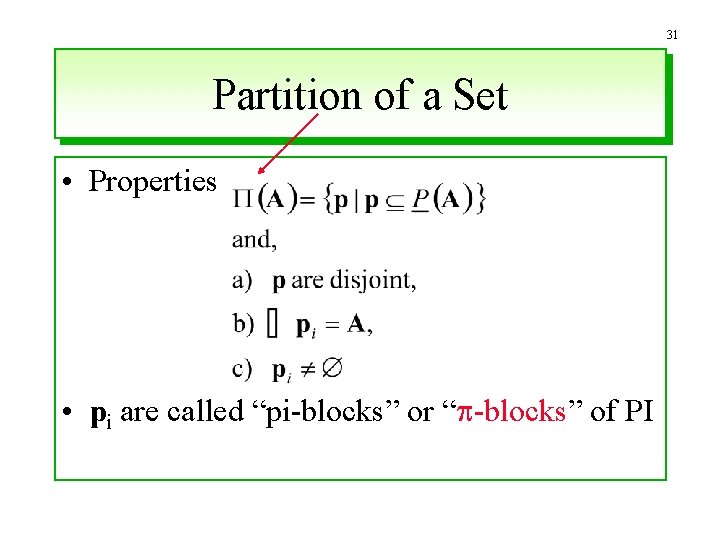 31 Partition of a Set • Properties • pi are called “pi-blocks” or “