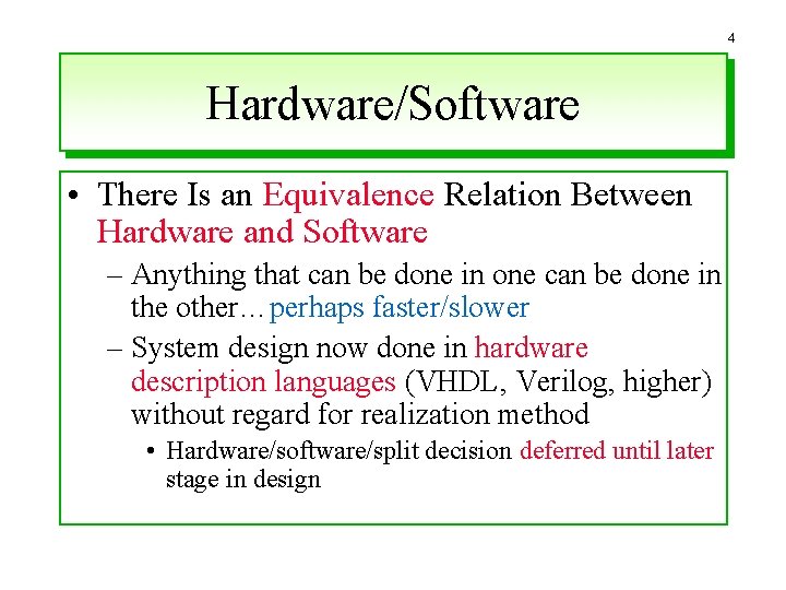 4 Hardware/Software • There Is an Equivalence Relation Between Hardware and Software – Anything