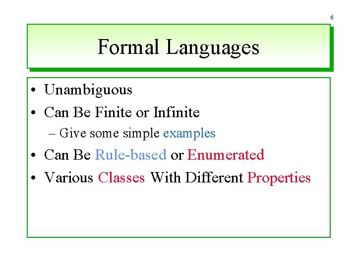 6 Formal Languages • Unambiguous • Can Be Finite or Infinite – Give some