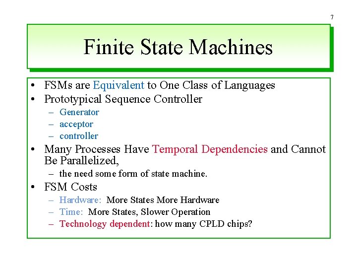 7 Finite State Machines • FSMs are Equivalent to One Class of Languages •