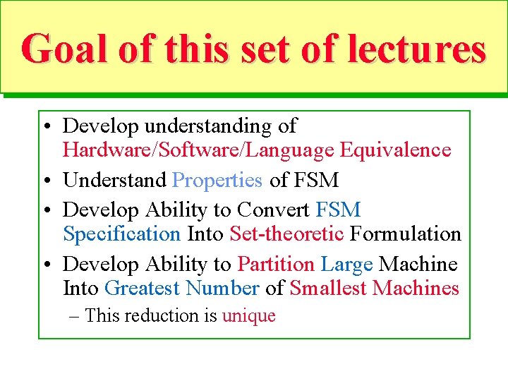 8 Goal of this set of lectures • Develop understanding of Hardware/Software/Language Equivalence •