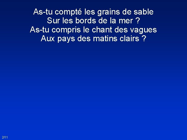 As-tu compté les grains de sable Sur les bords de la mer ? As-tu