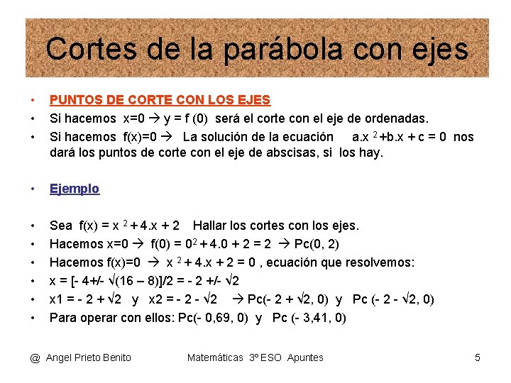 Cortes de la parábola con ejes • • • PUNTOS DE CORTE CON LOS