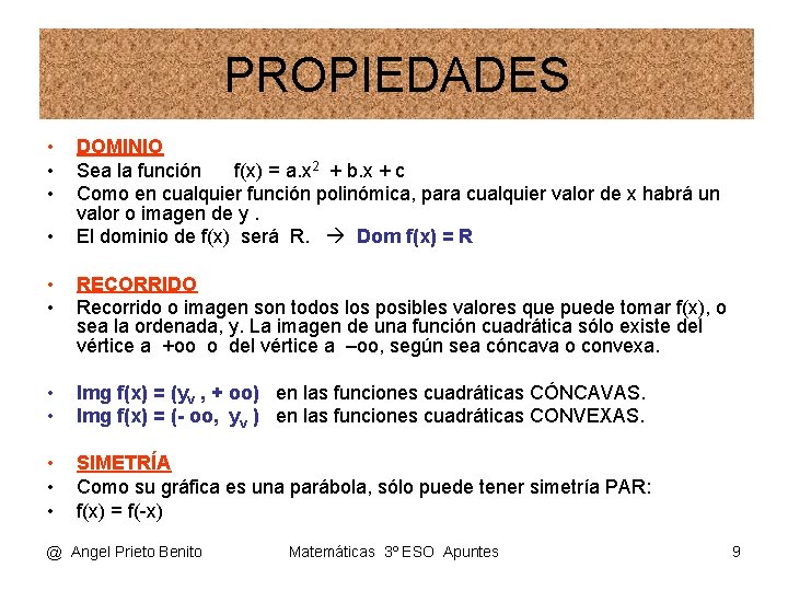 PROPIEDADES • • DOMINIO Sea la función f(x) = a. x 2 + b.