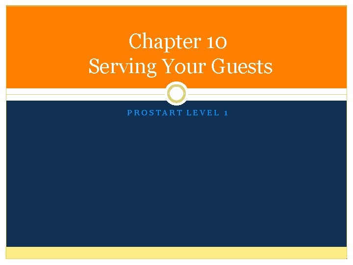 Chapter 10 Serving Your Guests PROSTART LEVEL 1 