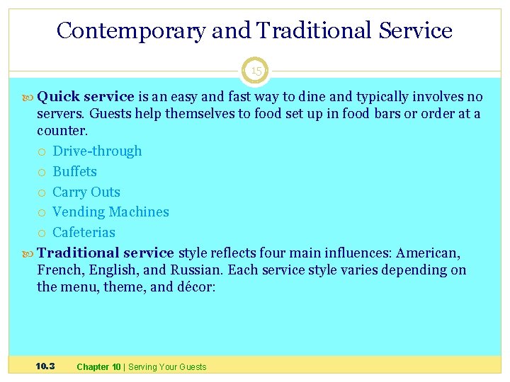 Contemporary and Traditional Service 15 Quick service is an easy and fast way to