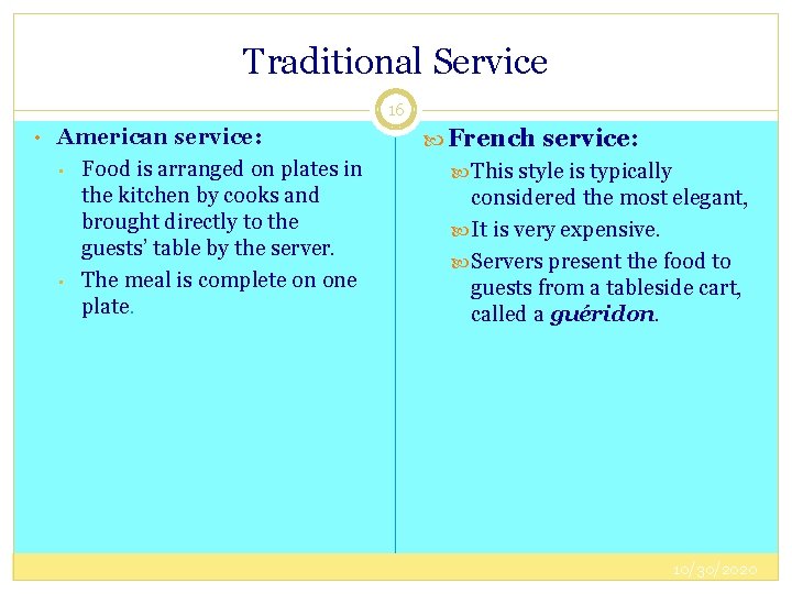 Traditional Service 16 • American service: • • Food is arranged on plates in