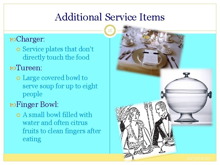 Additional Service Items 18 Charger: Service plates that don’t directly touch the food Tureen: