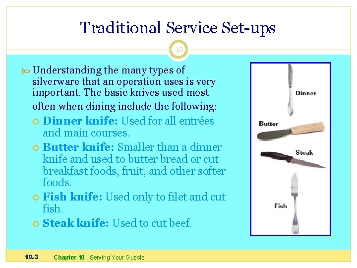 Traditional Service Set-ups 19 Understanding the many types of silverware that an operation uses
