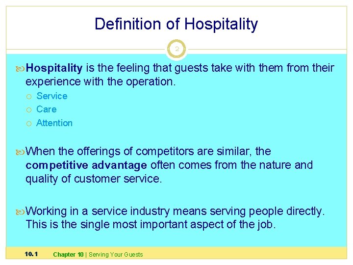 Definition of Hospitality 2 Hospitality is the feeling that guests take with them from