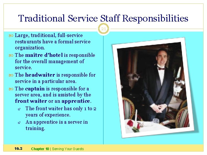 Traditional Service Staff Responsibilities 21 Large, traditional, full-service restaurants have a formal service organization.