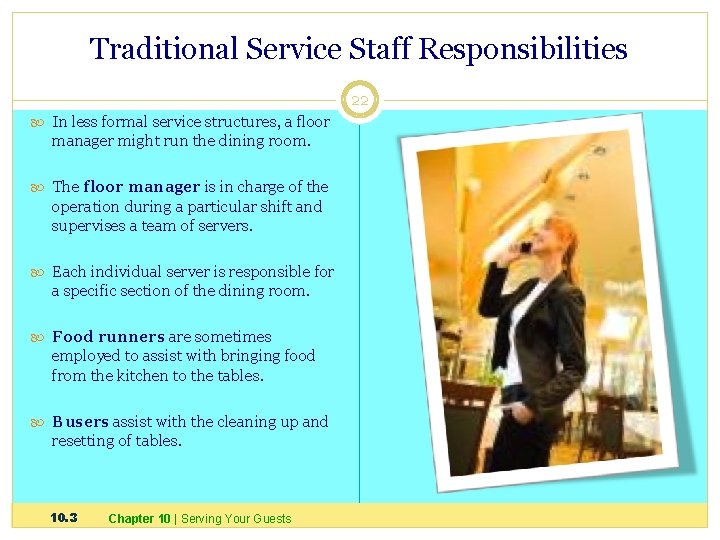 Traditional Service Staff Responsibilities 22 In less formal service structures, a floor manager might