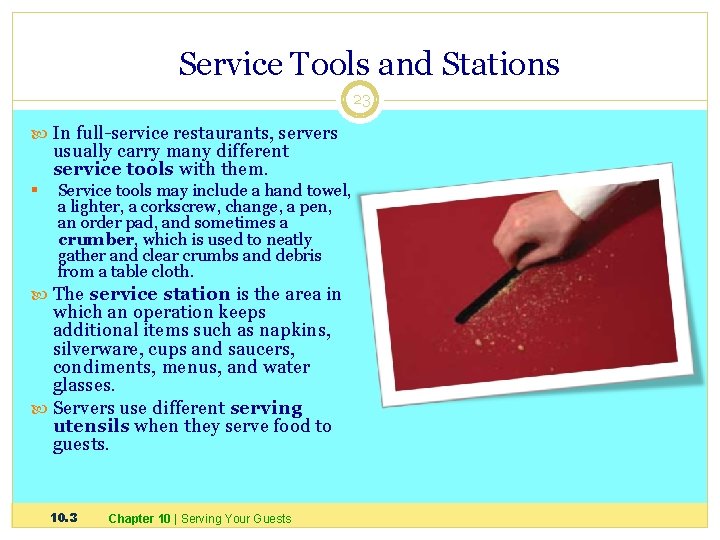 Service Tools and Stations 23 In full-service restaurants, servers usually carry many different service